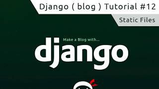 Django Tutorial #12 - Static Files & Images