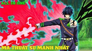 ALL IN ONE | Từ Yếu Đuối Trở Thành Ma Thuật Sư Mạnh Nhất Thế Giới | Review Phim Anime Hay