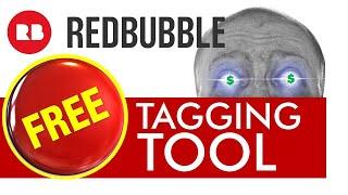 FREE Redbubble Tagging Tool - Time Saver for Print on Demand