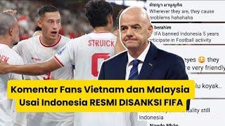 Komentar Fans Vietnam dan Malaysia Usai Indonesia RESMI DISANKSI FIFA