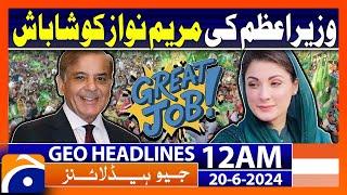 PM Shehbaz Appreciated CM Maryam Nawaz | Geo News at 12 AM Headlines | 20th June 2024