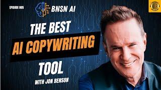 005 BNSN: The Best AI Copywriting Software | Jon Benson Interview