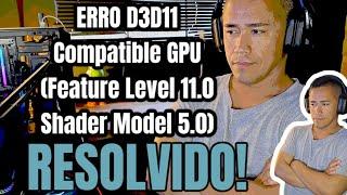 ERRO de D3D11(Feature Level 11.0 Shader Model 5.0) RESOLVIDO!