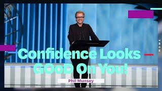  Confidence Looks GOoD On You | Phil Munsey