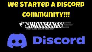 AllThingsNerd - We Started A Discord Channel Community!!!