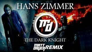 Hans Zimmer - The Dark Knight Theme (Matt Daver Remix)