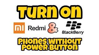 How to turn on a phone without a power button and volume button [Xiaomi Redmi & Blackberry devices]