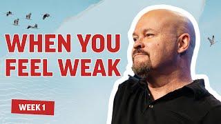 What to Do When You Feel Weak | Craig Smith | Mission Hills Church