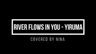 River Flows in You | Yiruma - Covered by Nina