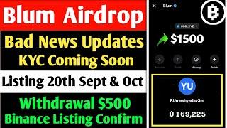 Blum Airdrop Bad News | Blum KYC Coming Soon | Blum Listing 20th Sept | Withdrawal $500