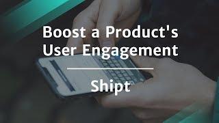 How to Boost a Product's User Engagement by former Shipt PM