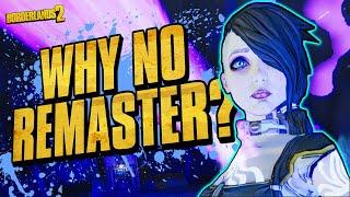 Why Borderlands 2 Remaster will NEVER Happen