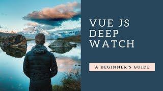 Vue Js Deep Watch