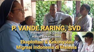 P. VANDE RARING, SVD " Eksploitasi & Kekonyolan Migrasi Indonesia Di Malaysia"