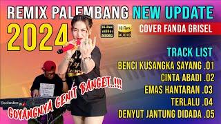 REMIX PALEMBANG NEW UPDATE 2024 - COVER FANDA GRISEL || BENCI KUSANGKA SAYANG - CINTA ABADI