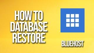 How To Database Restore Bluehost Tutorial