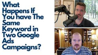 What Happens if You have the Same Keyword in Two Google Ads Campaigns?