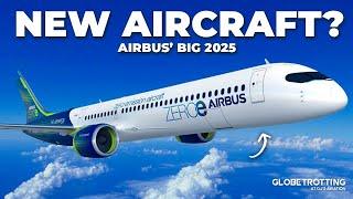 NEW AIRCRAFT? - Airbus’ IMPORTANT 2025