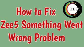 Fix Something Went wrong retry problem solve in Zee5 Android | Zee5 something went wrong retry