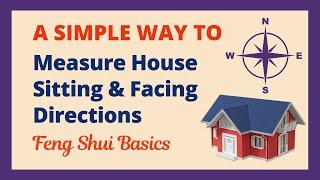 A Simple Way To Measure House Sitting and Facing Directions | Feng Shui Basics