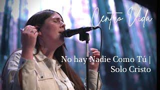 No Hay Nadie Como Tú (PRECIOSO Y GLORIOSO) | Solo Cristo | CENTRO VIDA