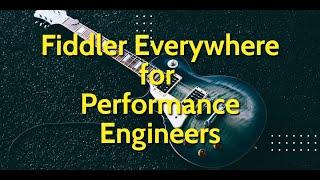 Fiddler Everywhere for Performance Engineers in 15 minutes