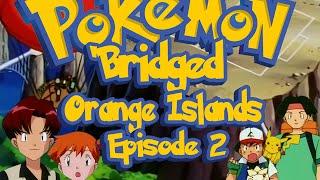 Pokemon 'Bridged Orange Islands Special Episode 2: Rude - Elite3