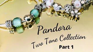 New PANDORA Series!!  My Two Tone Collection ⭐️ Part 1 