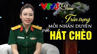 Lời Tự Sự| Nghệ Sĩ Chèo Quân Đội - Lương Thùy Linh nói về mối duyên với Hát Chèo và Nghệ Thuật Chèo