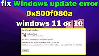 How to fix Windows update error 0x800f080a windows 11 or 10