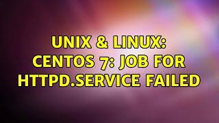 Unix & Linux: CentOS 7: Job for httpd.service failed (2 Solutions!!)