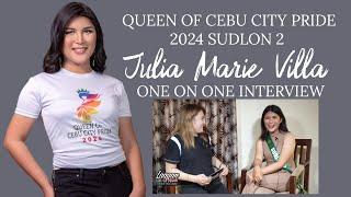 Queen Of Cebu City Pride 2024 Sudlon 2 - Julia Marie Villa (One On One Interview)