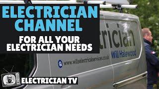 Electrician TV - A Insight Into an Electrician's World - WIlls Electrical Services