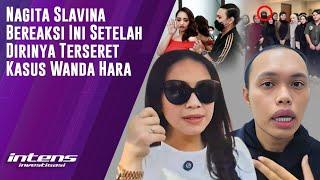 Terseret Kasus Wanda Hara, Nagita Slavina Beri Reaksi Ini | Intens Investigasi | Eps 4208