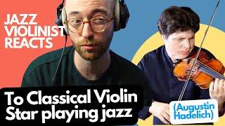 Jazz Violinist Reacts: Augustin Hadelich plays Jazz