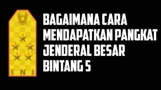 Cara menjadi jenderal besar  Bintang 5  PENGERTIAN JENDERAL BESAR