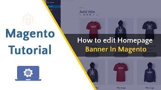 How to edit Homepage Banner In Magento | Magento tutorial | Magento solution