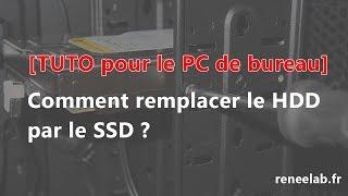 Comment remplacer le HDD par le SSD ? - Version du PC de bureau