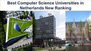 BEST COMPUTER SCIENCE UNIVERSITIES IN NETHERLANDS NEW RANKING