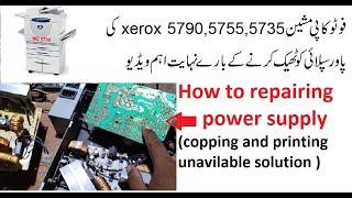 how to repairing power supply xerox 5790,55, fuser fault @ copying and printing  unavilable solution