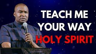 TEACH ME YOUR WAY HOLY SPIRIT - APOSTLE JOSHUA SELMAN SERMON 2024