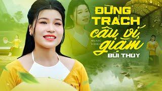 ĐỪNG TRÁCH CÂU VÍ,GIẶM | Bùi Thúy, ST Cáp Anh Tài | Bài hát XỨ NGHỆ hay nhất Man mác chiều buông lơi