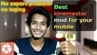 What is best kinemaster mod for your mobile? No export problem no lagging |
