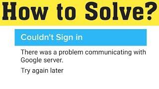 How to fix Couldn't sign in There was a problem communicating with Google servers Error
