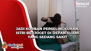 Jadi Korban Perselingkuhan, Istri Berjoget di Depan Suami yang Sedang Sakit