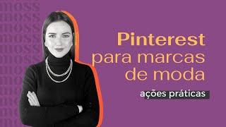 Como usar o Pinterest para sua marca de moda | Estratégias de pinterest marketing para lojas online