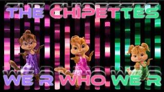 The Chipettes - We r who we r