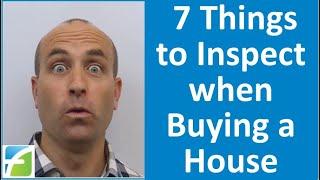 7 Things to Inspect when Buying a House that Inspectors & Agents Don't