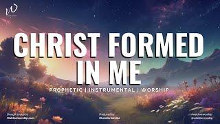 CHRIST FORMED IN ME | Peaceful Piano Instrumental worship music | Prayer Music