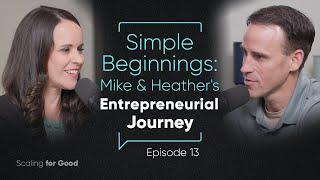 Simple Beginnings: Mike and Heather's Entrepreneurial Journey